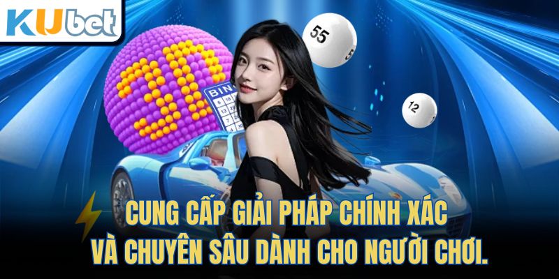Cung cấp giải pháp chính xác và chuyên sâu dành cho người chơi.