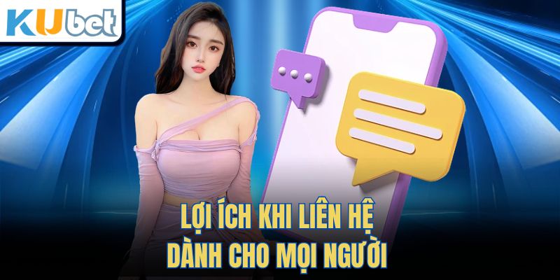Lợi ích khi Liên Hệ dành cho mọi người 
