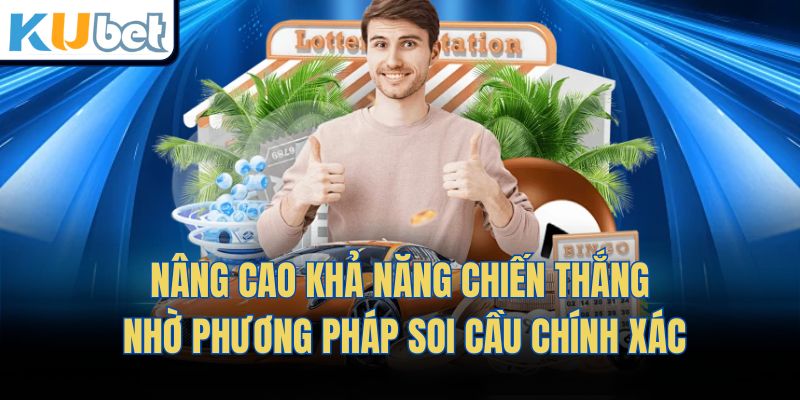Nâng cao khả năng chiến thắng nhờ phương pháp soi cầu chính xác