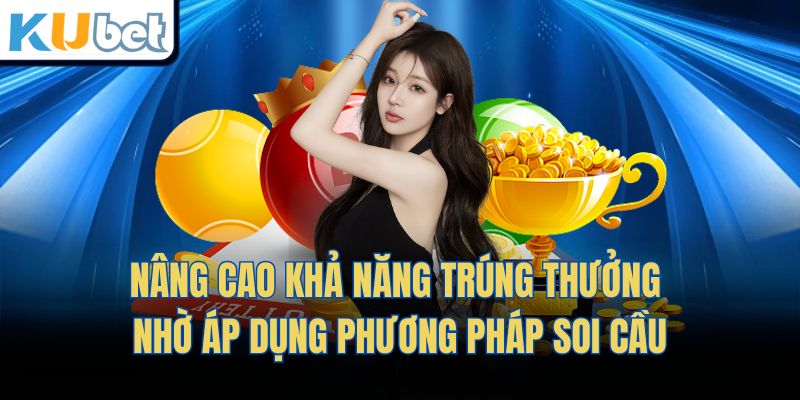 Nâng cao khả năng trúng thưởng nhờ áp dụng phương pháp soi cầu