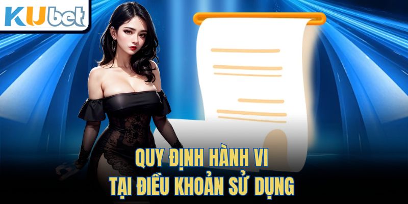 Quy định hành vi tại Điều Khoản Sử Dụng