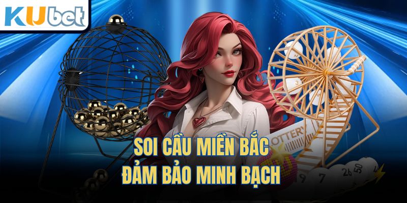 Soi cầu miền Bắc đảm bảo minh bạch